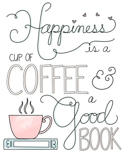 Happiness is a cup of coffee and a good book